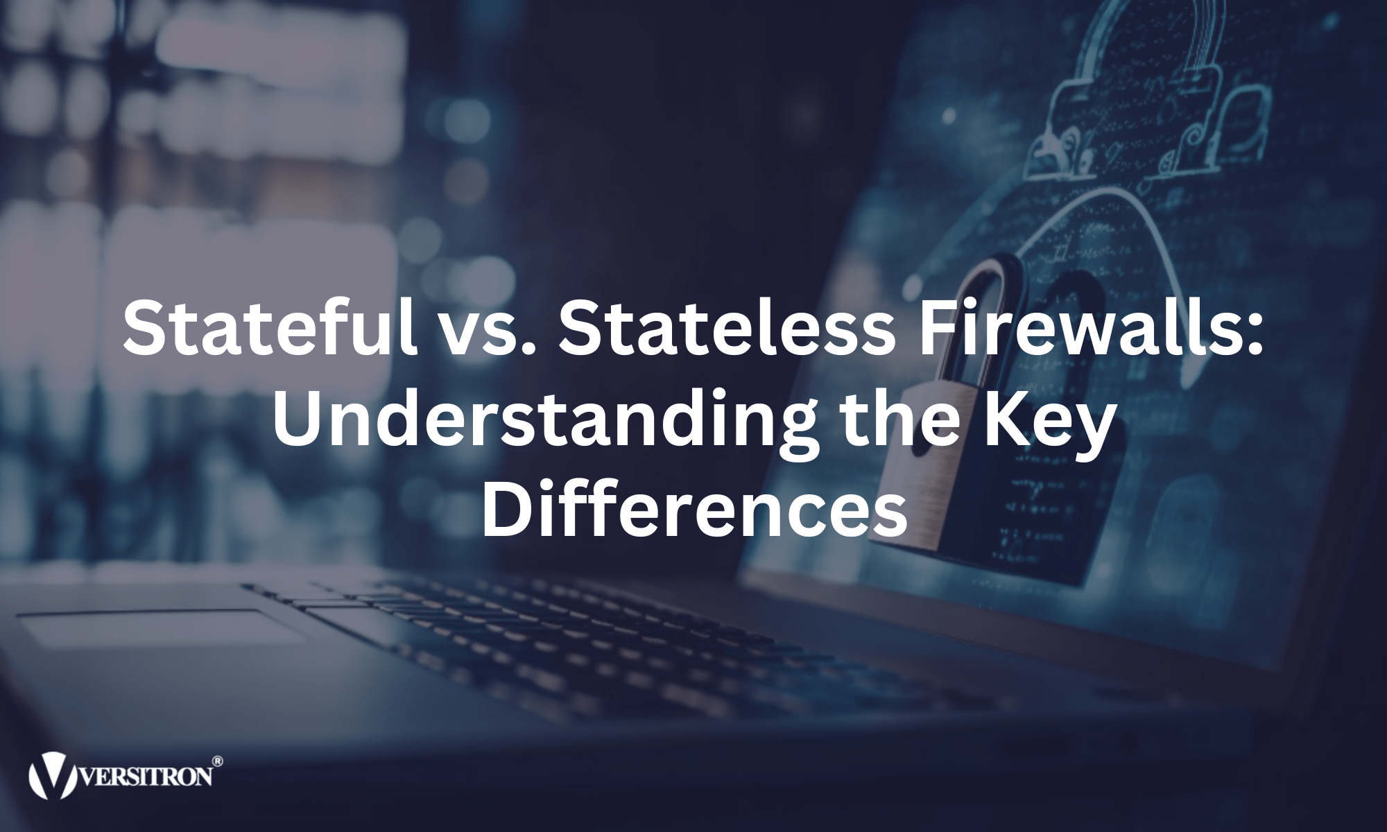 Stateful Vs. Stateless Firewalls: Understanding The Key Differences 